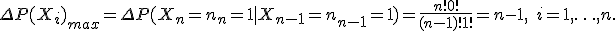 \Delta P(X_i)_{max}=\Delta P(X_n=n_n=1 \mid X_{n-1}=n_{n-1}=1)=\frac{n!0!}{(n-1)!1!}=n-1, \quad  i=1,\ldots,n.